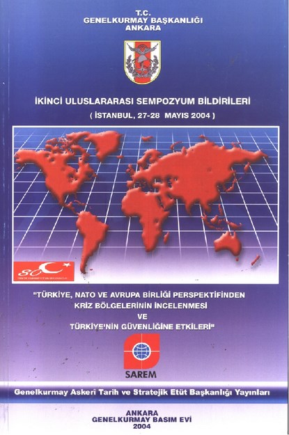 İkinci Uluslararası Sempozyum Bildirileri  ' Türkiye , Nato  Ve Avrupa Birliği Perspektifinden Kriz Belgelerinin İncelenmesi Ve Türkiye'nin Güvenliğine Etkileri '