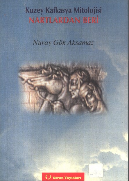 Kuzey Kafkasya Mitolojisi  Nartlardan Beri