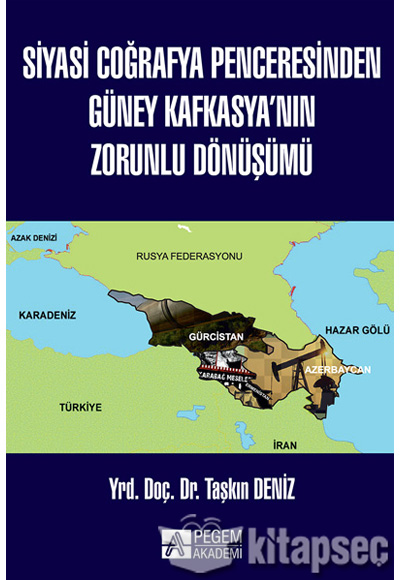 Siyasi Coğrafya Penceresinden Güney Kafkasya'nın Zorunlu Dönüşümü