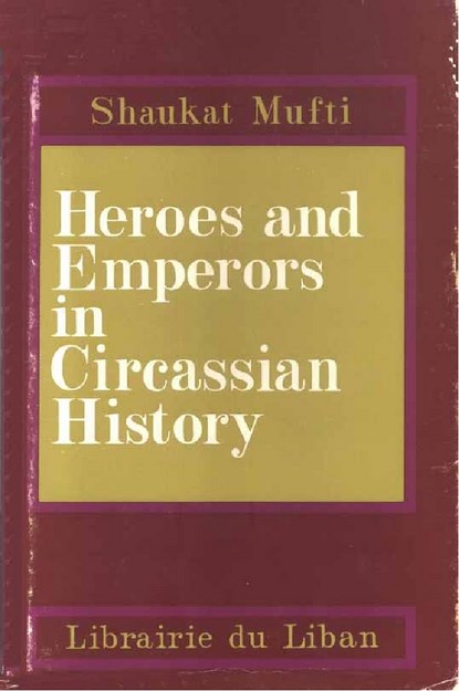 HEROES AND EMPERORS IN CIRCASSIAN HISTORY