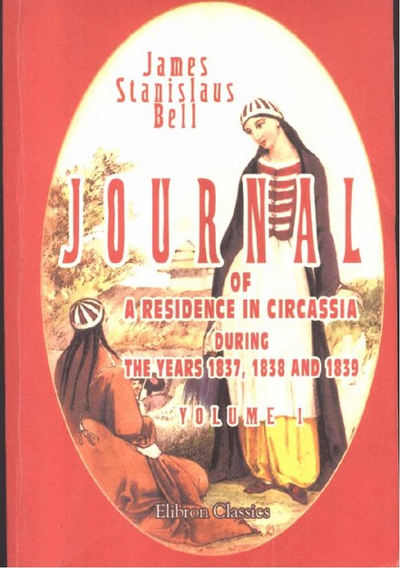 JOURNAL OF A RESIDENCE IN CIRCASIA DURING THE YEARS 1837,1838 AND 1839 