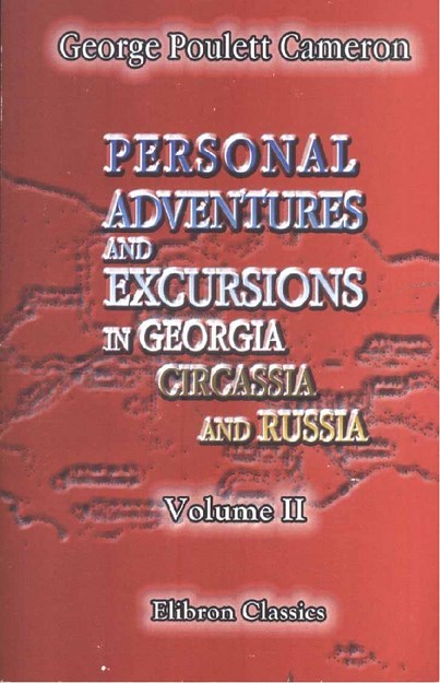 PERSONAL ADVENTURES AND EXCURSIONS IN GEORGIA AND RUSSIA