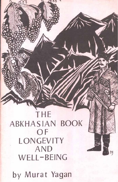 THE ABKHASIAN BOOK OF LONGEVITY AND WELL - BEING