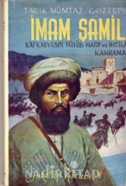 İmam Şamil Kafkasyanın Büyük Harp ve İhtilal Kahramanı
