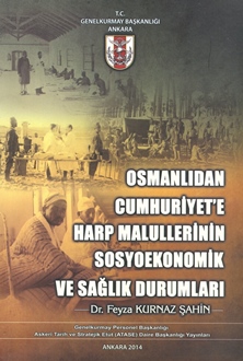  Osmanlıdan Cumhuriyet'e Harp Malullerinin Sosyoekonomik ve Sağlık Durumları