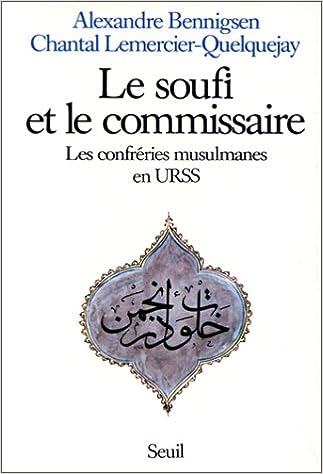 Le Soufi et le Commissaire. Les confréries mulsulmanes en URSS - Sufi ve Komiser. SSCB'deki Müslüman Kardeşlikler