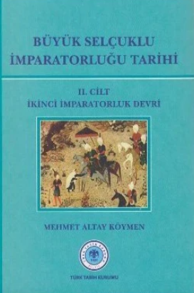 Büyük Selçuklu İmparatorluğu Tarihi / Cilt II - İkinci İmparatorluk Devri