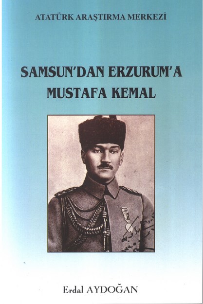 Samsun'dan Erzurum'a Mustafa Kemal