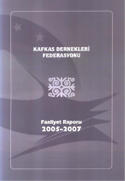 Kafkas Dernekleri Federasyonu Faaliyet Raporu 2005-2007