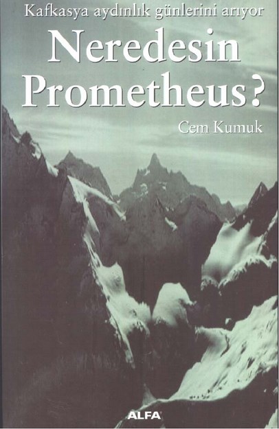 Kafkasya Aydınlık Günlerini Arıyor. ' Neredesin Prometheus ? '