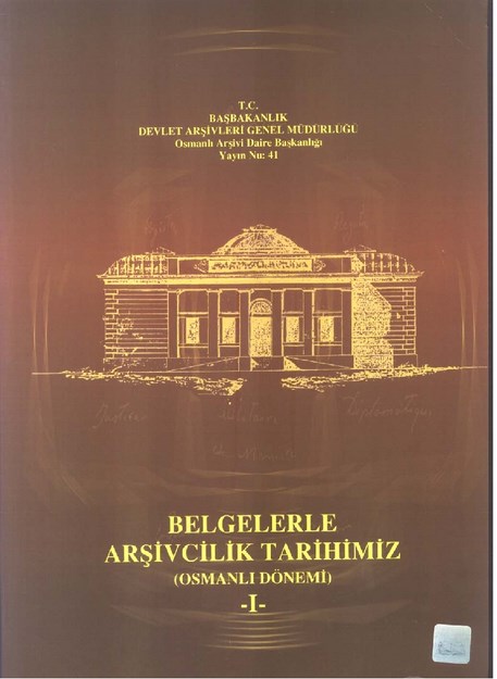 Belgelerle Arşivcilik Tarihimiz  (Osmanlı Dönemi)