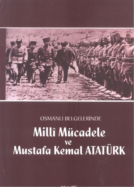 Osmanlı Belgelerinde Milli Mücadele Ve Mustafa Kemal Atatürk