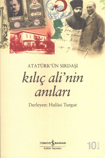 Atatürk'ün Sırdaşı Kılıç Ali'nin Anıları