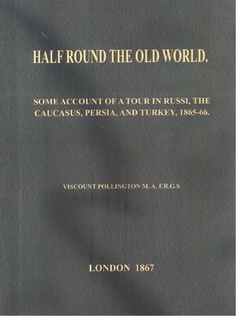 HALF ROUND THE OLD WORLD.  SOME ACCOUNT OF A TOUR IN RUSSI, THE CAUCASUS, PERSIA AND TURKEY,  1865-66