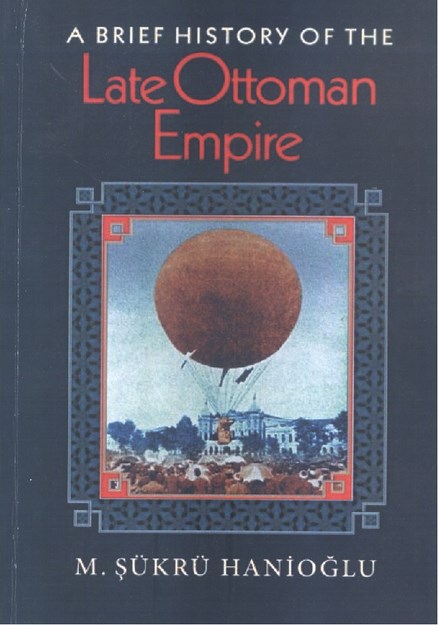 A BRIEF HISTORY OF THE LATE OTTOMAN EMPIRE