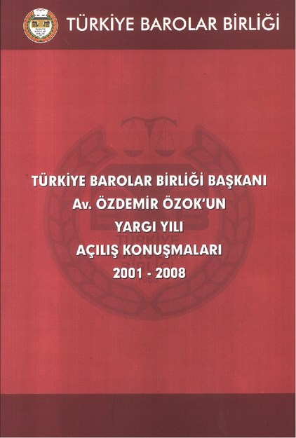 Türkiye Barolar Birliği Başkanı Özdemir Özok'un Yargı Yılı Açılış Konuşmaları  2001-2008