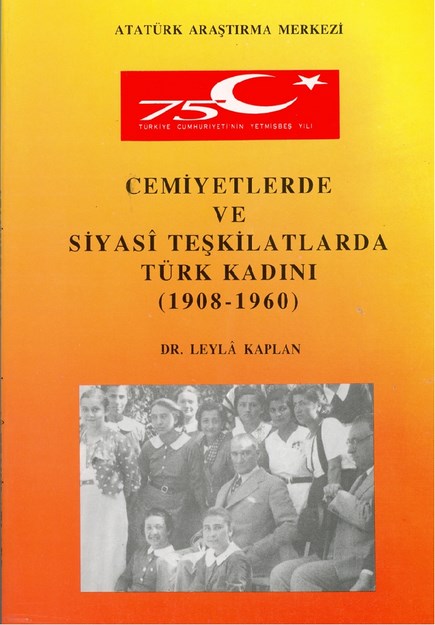 Cemiyetlerde Ve Siyasi Teşkilatlarda Türk Kadını (1908-1960)