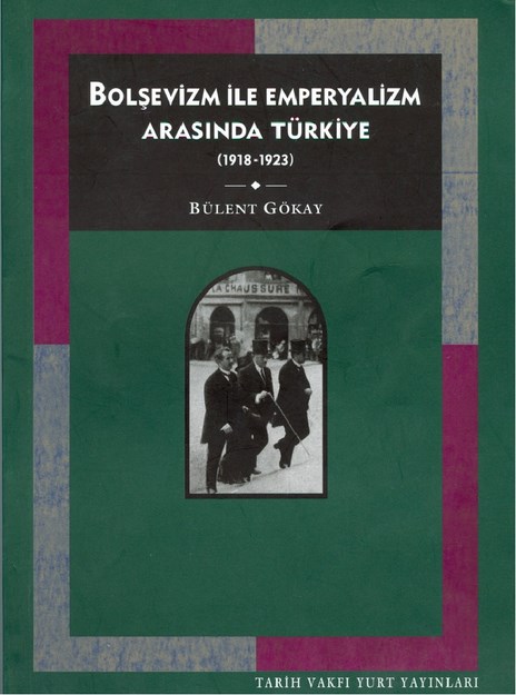 Bolşevizm İle Emperyalizm Arasında Türkiye 1918-1923