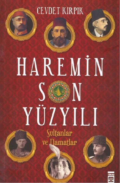 Haremin Son Yüzyılı - Sultanlar Ve Damatlar