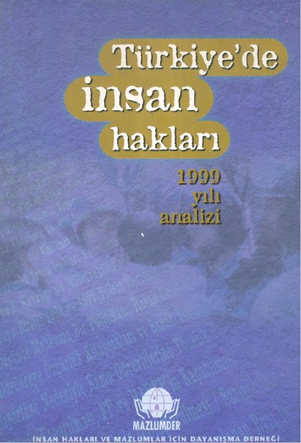 TÜRKİYE'DE İNSAN HAKLARI 1999 YILI ANALİZİ
