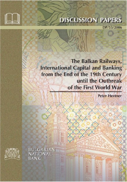 THE BALKAN RAILWAYS INTERNATIONAL CAPITAL AND BANKING FROM THE END OF THE 19TH CENTURY UNTIL THE OUTBREAK OF THE FIRST WORLD WAR
