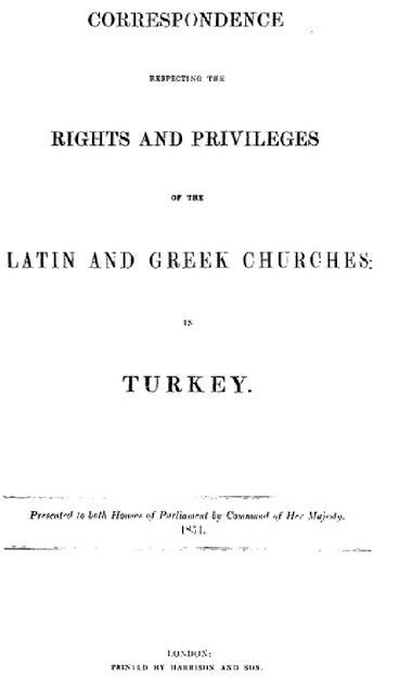 CORRESPONDENCES RESPECTING THE RIGHTS AND PRIVILEGES OF THE LATIN AND GREEK CHURCHES IN TURKEY
