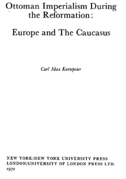 OTTOMAN IMPERIALISM DURING THE REFORMATION : EUROPE AND THE CAUCASUS