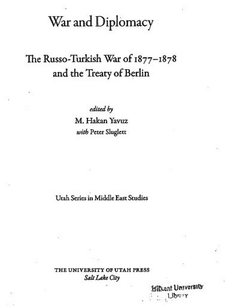 WAR AND DIPLOMACY THE RUSSO - TURKISH WAR OF 1877-1878 AND THE TREARY OF BERLIN