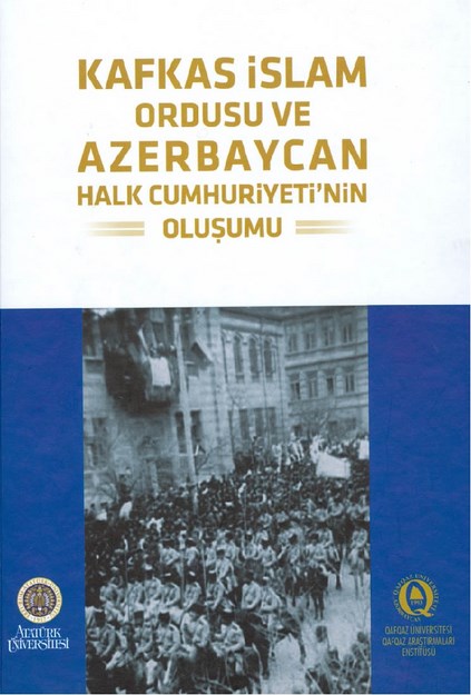 Kafkas İslam Ordusu Ve Azerbaycan Halk Cumhuriyetinin Oluşumu