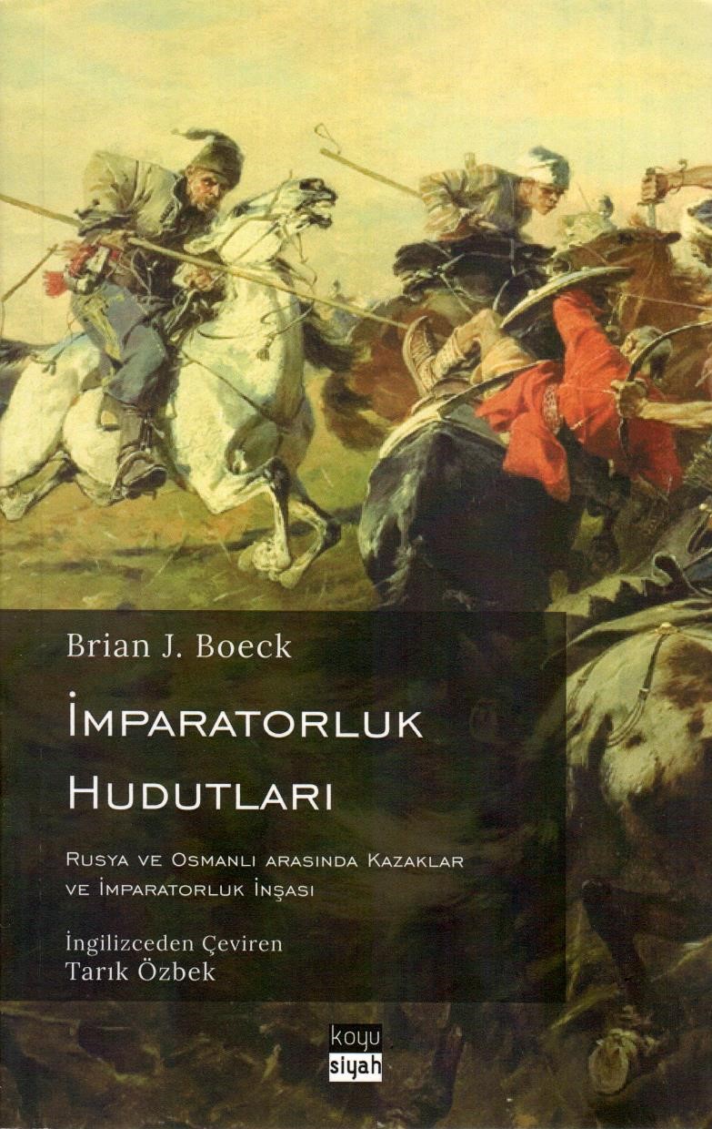 İmparatorluk Hudutları Rusya ve Osmanlı Arasında Kazaklar ve İmparatorluk İnşası