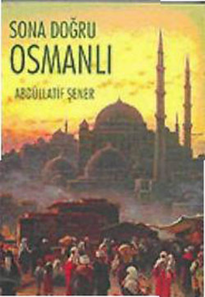 Sona Doğru Osmanlı