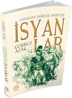Osmanlıda Darbeleri, İhanetler İsyanlar