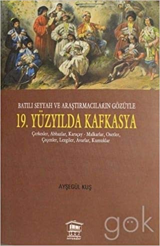Batılı Seyyah Ve Araştırmacıların Gözüyle 19.Yüzyılda Kafkasya