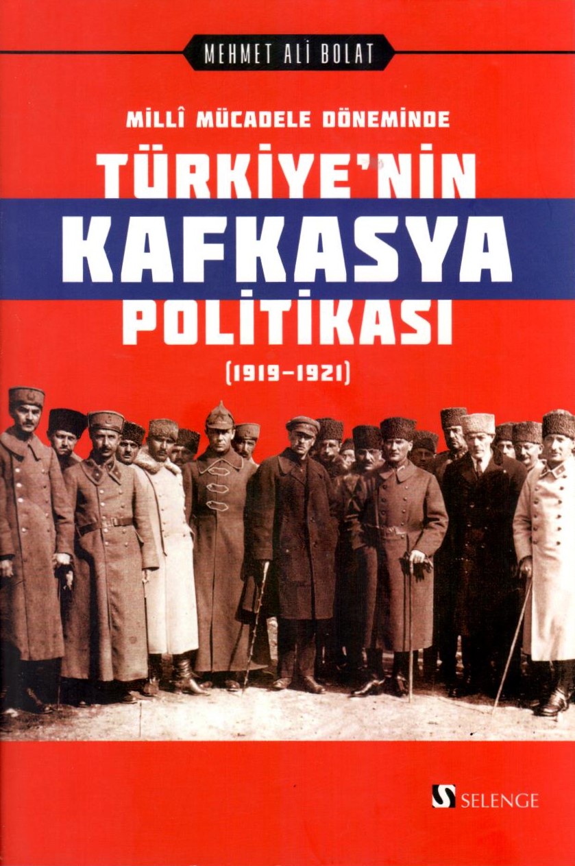 Milli Mücadele Döneminde Türkiye'nin Kafkasya Politikası (1919-1921)