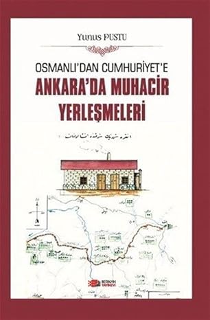 Osmanlı'dan Cumhuriyet'e Ankara'da Muhacir Yerleşmeleri