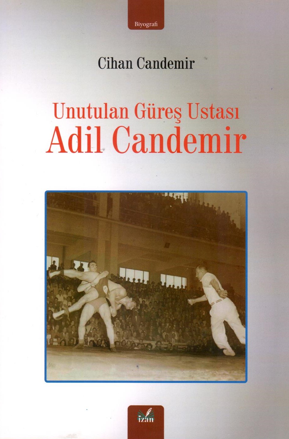 Unutulan Güreş Ustası Adil Candemir