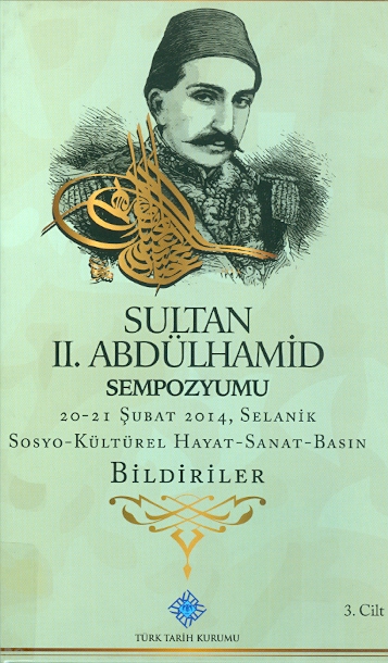 Sultan 2. Abdülhamid Sempozyumu Sosyo-Kültürel Hayat-Sanat-Basın