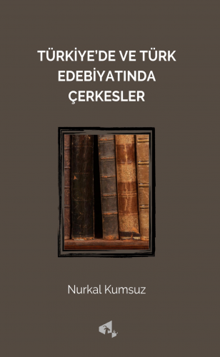 Türkiye'de ve Türk Edebiyatında Çerkesler
