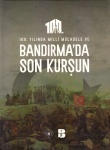 100. Yılında Milli Mücadele ve Bandırma'da Son Kurşun