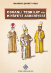 Osmanlı Teşkîlât ve Kıyâfet-i Askeriyesi