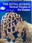 The Royal Hordes Nomad Peoples of the Steppes