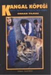 Kangal Köpeği Tarihi - Tanıtımı - Yetiştirilmesi - Islahı