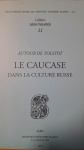Autour De Tolstoï Le Caucase Dans La Culture Russe - Tolstoy Çevresinde Rus Kültüründe Kafkasya