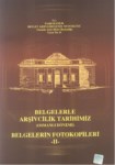 Belgelerle Arşivcilik Tarihimiz  (Osmanlı Dönemi) Belgelerin Fotokopileri