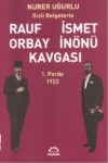 GİZLİ BELGELERLE RAUF ORBAY / İSMET İNÖNÜ KAVGASI  1. PERDE 1922