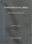 STORIES FROM RUSSIA , SIBERIA , POLAND AND CIRCASSIA