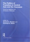 THE POLITICS OF TRANSITION IN CENTRAL ASIA AND THE CAUCASUS