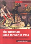 THE OTTOMAN ROAD TO WAR IN 1914