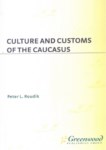 CULRURE AND CUSTOMS OF THE CAUCASUS