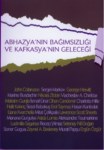 Abhazya'nın Bağımsızlığı Ve Kafkasya'nın Geleceği